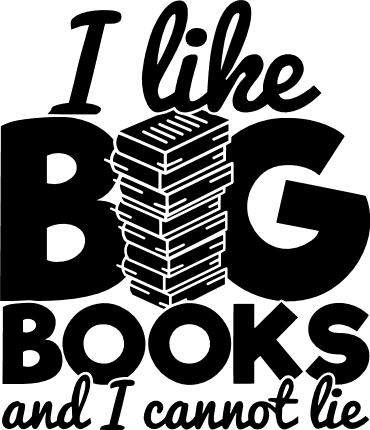 I like big books and I cannot lie