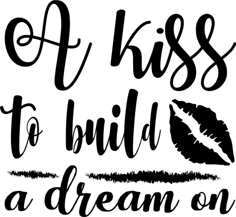 a-kiss-to-build-a-dream-on-sayings-free-svg-file-SvgHeart.Com