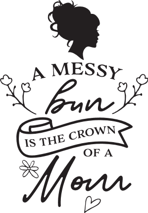a-messy-bun-is-the-crown-of-a-mom-funny-mom-life-free-svg-file-SvgHeart.Com