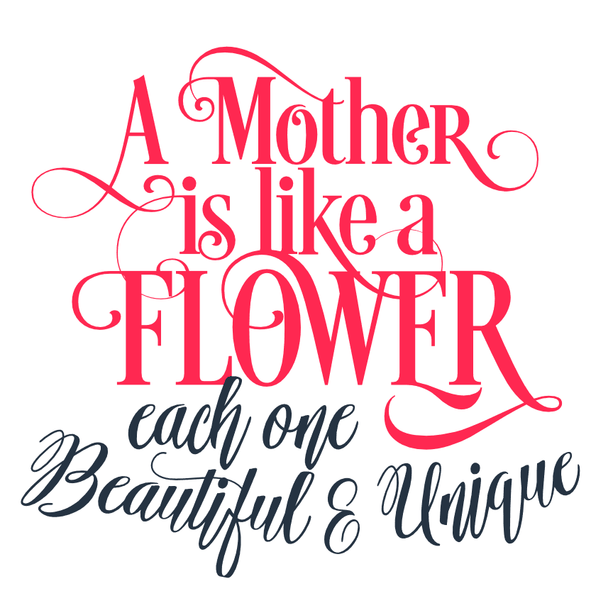 a-mother-is-like-a-flower-each-one-beautiful-and-unique-mothers-day-free-svg-file-SvgHeart.Com