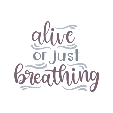 alive-or-just-breathing-motivational-quote-free-svg-file-SvgHeart.Com