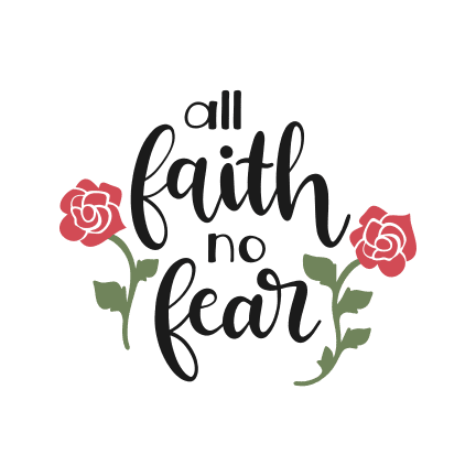 all-faith-no-fear-religious-rose-flowers-free-svg-file-SvgHeart.Com