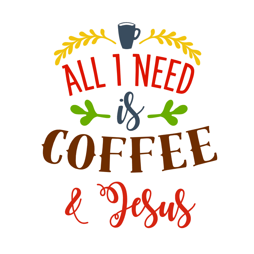 All I Need Is Coffee And Jesus, Funny, Religious Free Svg File | SVG Heart