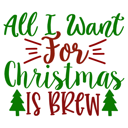 all-i-want-for-christmas-is-brew-free-svg-file-SvgHeart.Com