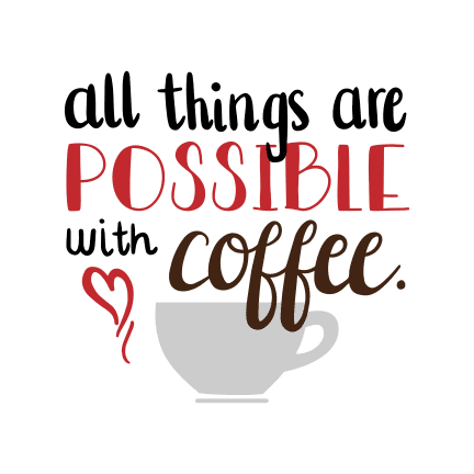 all-things-are-possible-with-coffee-drinking-free-svg-file-SvgHeart.Com