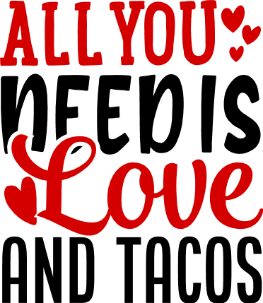 all-you-need-is-love-and-tacos-valentines-day-free-svg-file-SvgHeart.Com