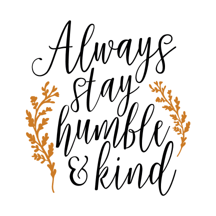 always-stay-humble-and-kind-motivational-free-svg-file-SvgHeart.Com