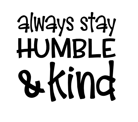 always-stay-humble-and-kind-positive-free-svg-file-SvgHeart.Com