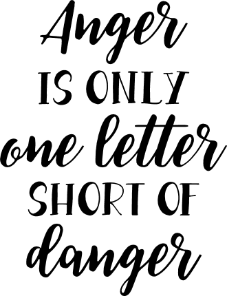 anger-is-only-one-letter-short-of-danger-positive-free-svg-file-SvgHeart.Com