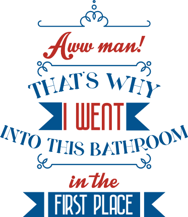 aww-man-thats-why-i-went-into-this-bathroom-in-the-first-place-funny-restroom-free-svg-file-SvgHeart.Com