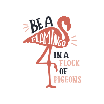 be-a-flamingo-in-a-flock-of-pigeons-inspirational-free-svg-file-SvgHeart.Com