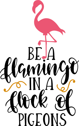 be-a-flamingo-in-a-flock-of-pigeons-inspirational-free-svg-file-SvgHeart.Com