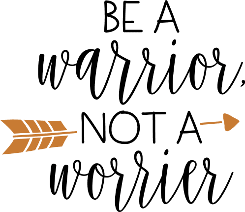 be-a-warrior-not-a-worrier-inspirational-free-svg-file-SvgHeart.Com