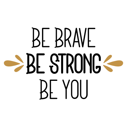be-brave-be-strong-be-you-free-svg-file-SvgHeart.Com