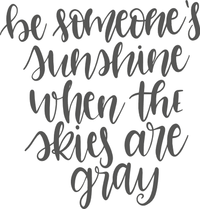 be-someones-sunshine-when-the-skies-are-gray-inspirational-free-svg-file-SvgHeart.Com