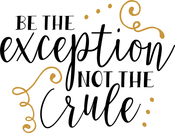 be-the-exception-not-the-rule-inspirational-free-svg-file-SvgHeart.Com