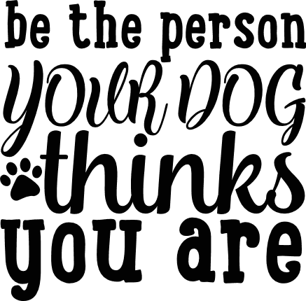 be-the-person-your-dog-thinks-you-are-dog-lover-free-svg-file-SvgHeart.Com