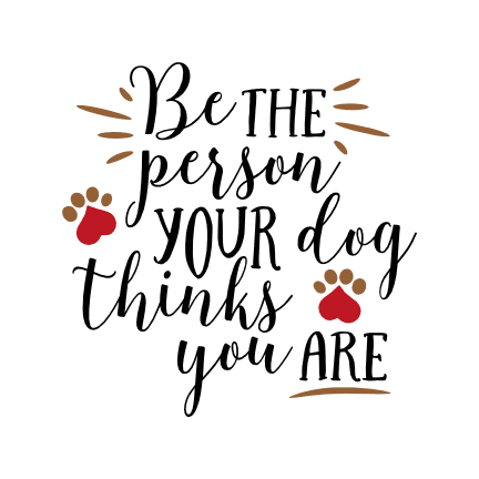 be-the-person-your-dog-thinks-you-are-dog-paw-dog-lover-free-svg-file-SvgHeart.Com