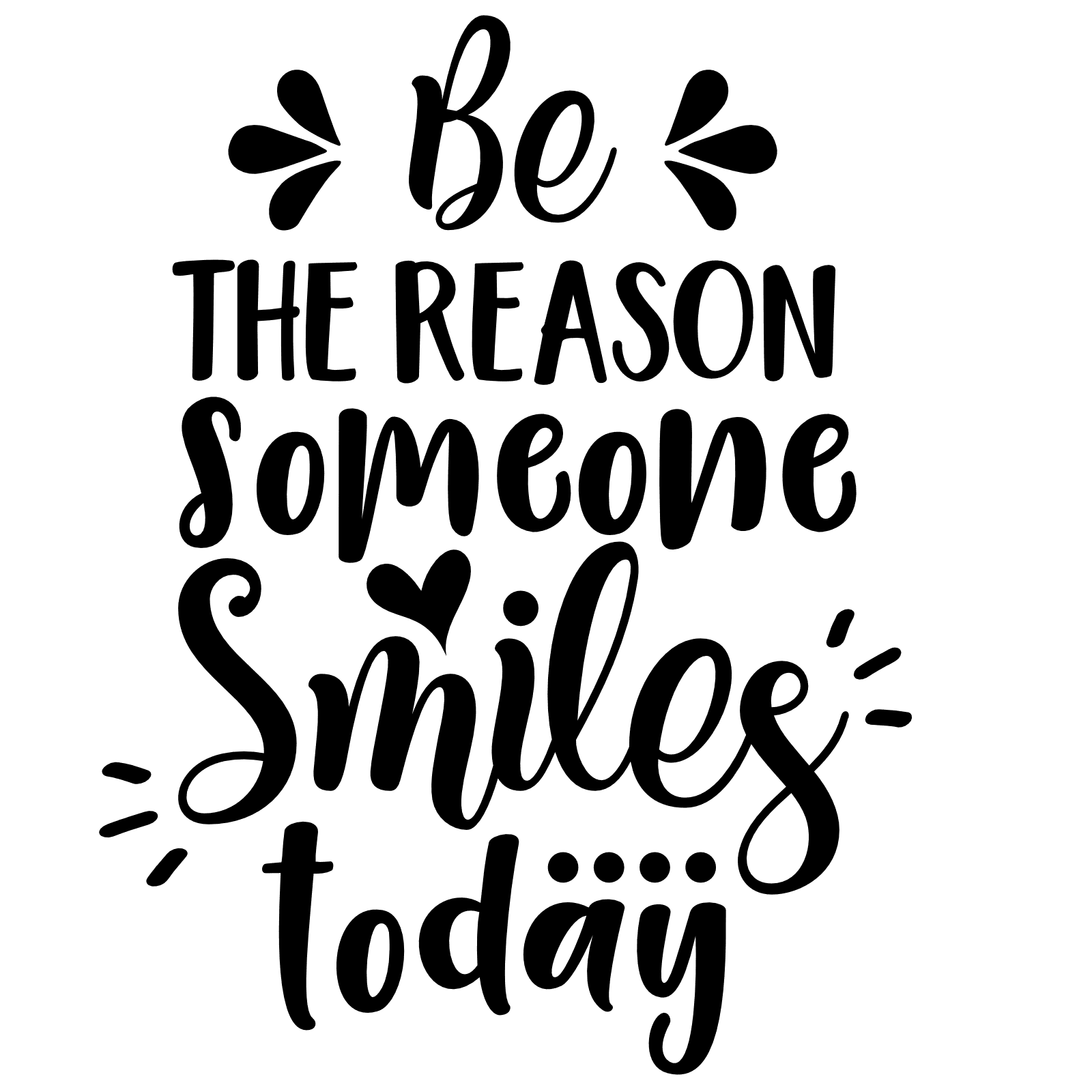 be-the-reason-someone-smiles-inspirational-free-svg-file-SvgHeart.Com