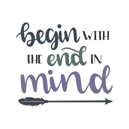 begin-with-the-end-in-mind-inspirational-quote-free-svg-file-SvgHeart.Com