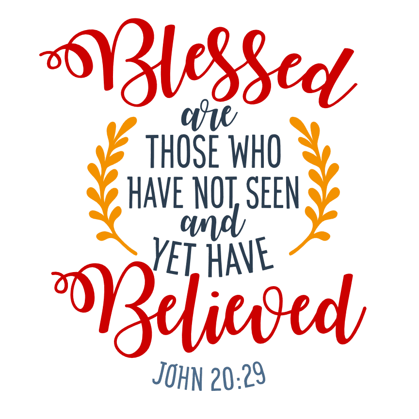 blessed-are-those-who-have-not-seen-and-yet-have-believed-bible-verse-free-svg-file-SvgHeart.Com