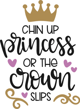 chin-up-princess-or-the-crown-slips-motivational-free-svg-file-SvgHeart.Com