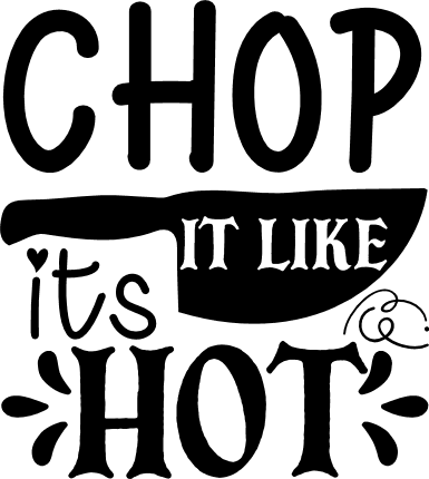 Chop it like it's hot, Cooking t shirt design, svg Files for