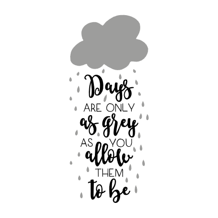 days-are-only-as-grey-as-you-allow-them-to-be-motivational-free-svg-file-SvgHeart.Com