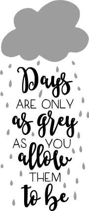 days-are-only-as-grey-as-you-allow-them-to-be-sayings-free-svg-file-SvgHeart.Com