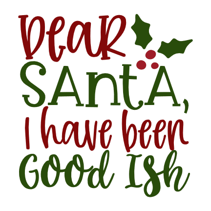 dear-santa-i-have-been-good-ish-christmas-free-svg-file-SvgHeart.Com