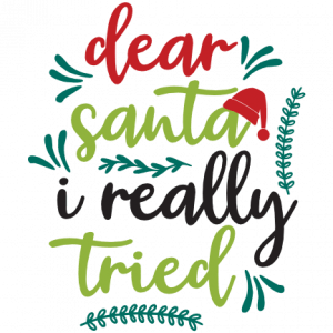 Dear Santa I Really Tried, Funny Christmas Free Svg File - SVG Heart