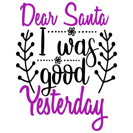 dear-santa-i-was-good-yesterday-christmas-free-svg-file-SvgHeart.Com