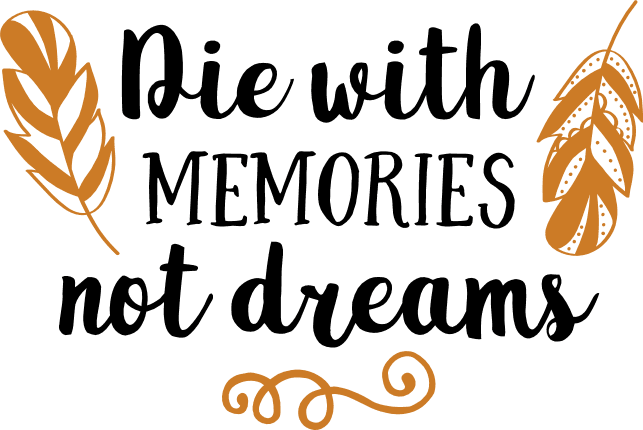 die-with-memories-not-dreams-inspirational-free-svg-file-SvgHeart.Com