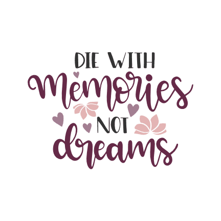 die-with-memories-not-dreams-motivational-free-svg-file-SvgHeart.Com