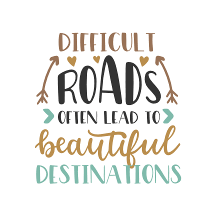 difficult-roads-often-lead-to-beautiful-destinations-free-svg-file-SvgHeart.Com