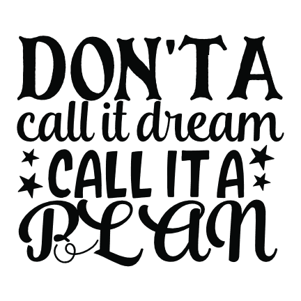 dont-a-call-it-dream-call-it-a-plan-motivational-free-svg-file-SvgHeart.Com
