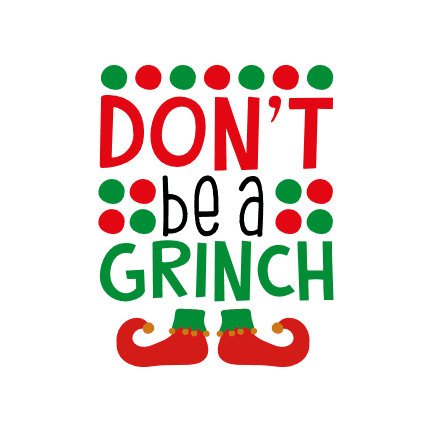 dont-be-a-grinch-grinchmas-christmas-free-svg-file-SvgHeart.Com