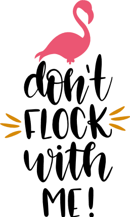 dont-flock-with-me-funny-flamingo-free-svg-file-SvgHeart.Com