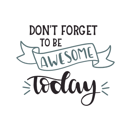 dont-forget-to-be-awesome-today-funny-free-svg-file-SvgHeart.Com