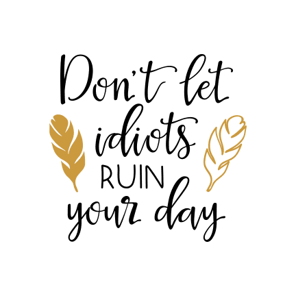 dont-let-idiots-ruin-your-day-feathers-free-svg-file-SvgHeart.Com