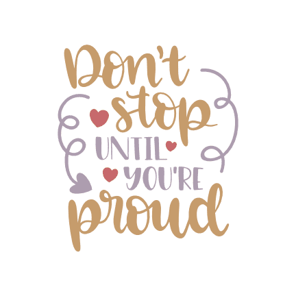 dont-stop-until-youre-proud-motivational-free-svg-file-SvgHeart.Com