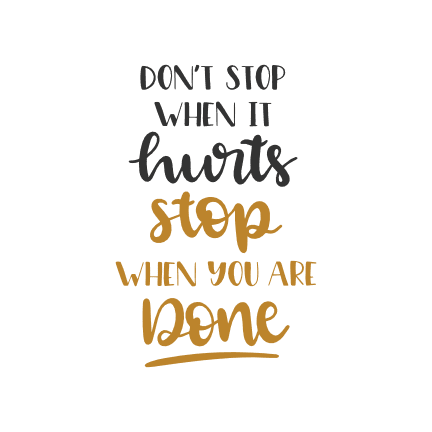 dont-stop-when-it-hurts-stop-when-you-are-done-inspirational-free-svg-file-SvgHeart.Com