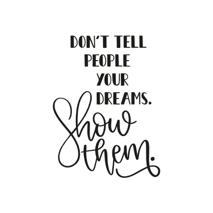 dont-tell-people-your-dreams-show-them-motivational-free-svg-file-SvgHeart.Com