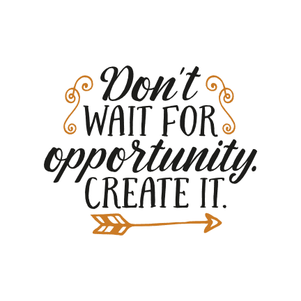 dont-wait-for-opportunity-create-it-arrow-motivational-free-svg-file-SvgHeart.Com