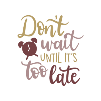 Don't Wait Until It's Too Late, Motivational Free Svg File - SVG Heart