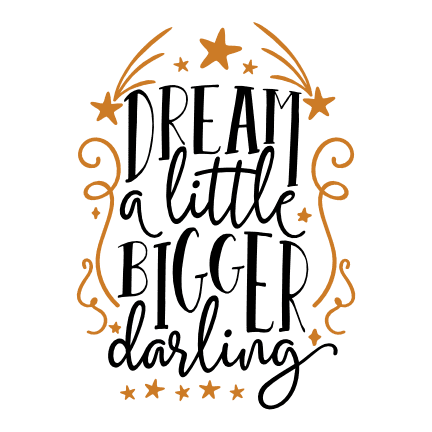dream-a-little-bigger-darling-motivational-free-svg-file-SvgHeart.Com