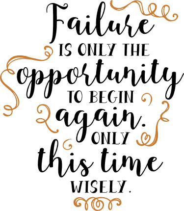 failure-is-only-the-opportunity-to-begin-again-only-this-time-wisely-inspirational-free-svg-file-SvgHeart.Com