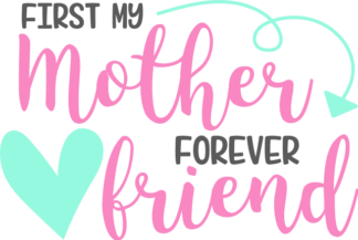 first-my-mother-forever-friend-mothers-day-free-svg-file-SvgHeart.Com