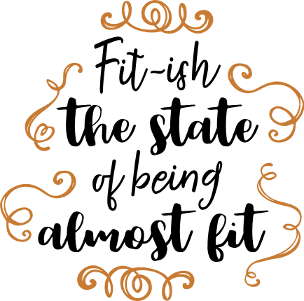 fit-ish-the-state-of-being-almost-fit-saying-free-svg-file-SvgHeart.Com