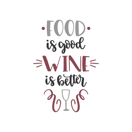 food-is-good-wine-is-better-funny-wine-lover-sayings-free-svg-file-SvgHeart.Com